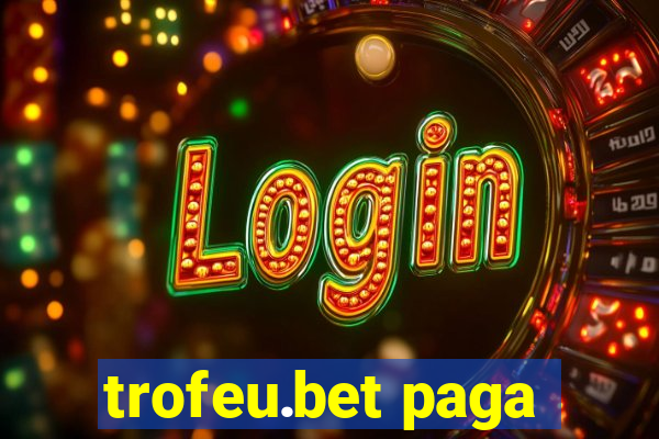 trofeu.bet paga